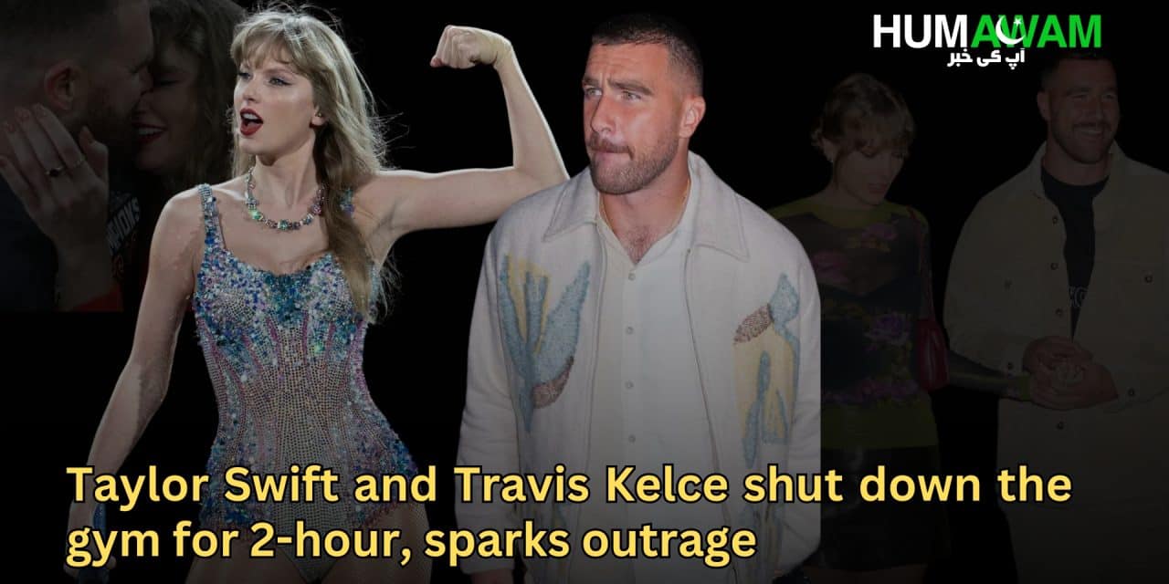 Taylor Swift And Travis Kelace Shut Down The Gym For 2-Hours, Sparks Outrage