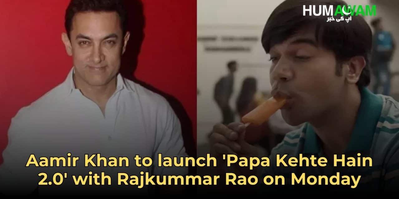 Aamir Khan To Launch ‘Papa Kehte Hain 2.0’ With Rajkummar Rao On Monday