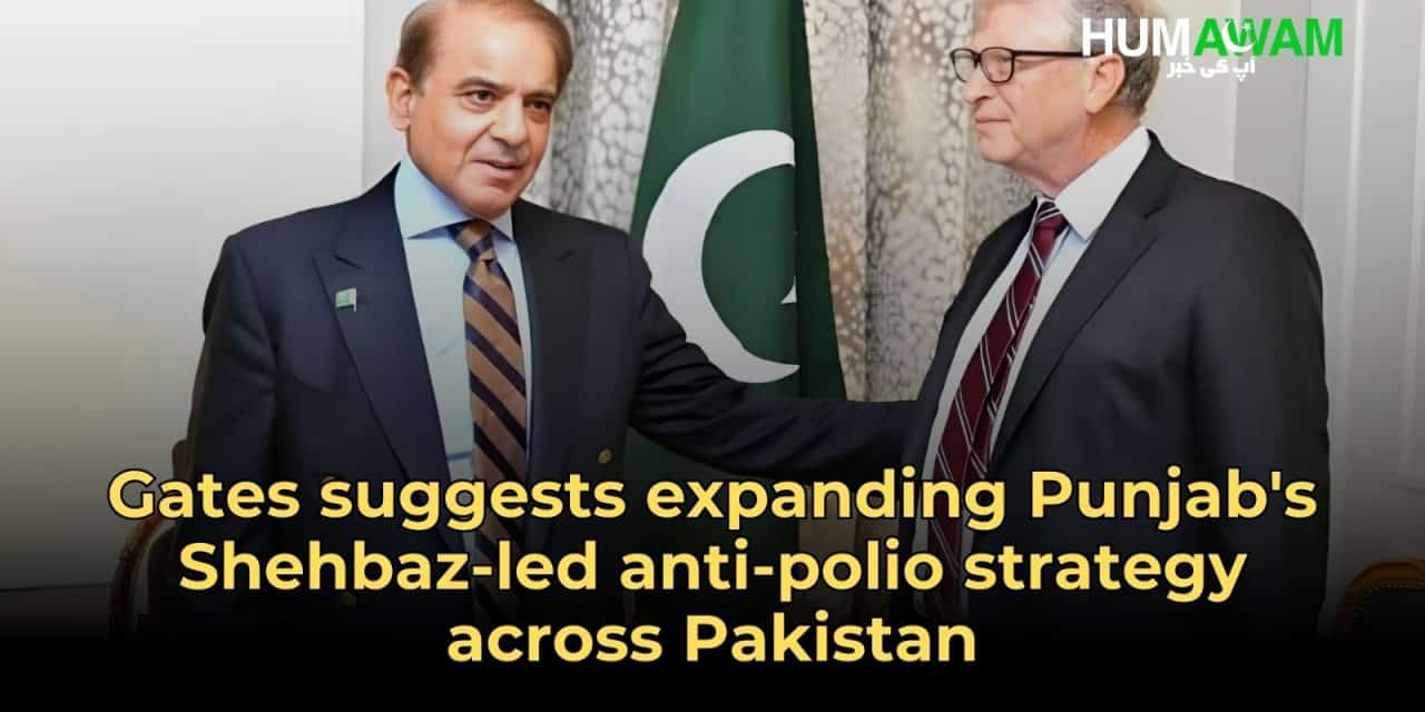 Gates Suggests Expanding Punjab’s Shehbaz-Led Anti-Polio Strategy Across Pakistan